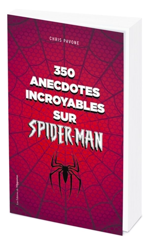350 anecdotes incroyables sur Spider-Man - Chris Pavone