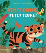 Tout doux, Petit Tigre ! - Jane Clarke