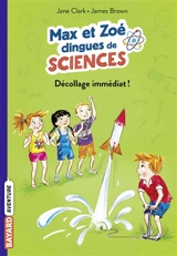 Max et Zoé dingues de sciences. Vol. 3. Décollage immédiat ! - Jane Clarke