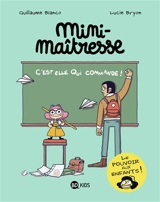 Mini-maîtresse. Vol. 1. C'est elle qui commande ! - Guillaume Bianco