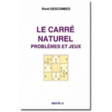 Le carré naturel : problèmes et jeux - René Descombes