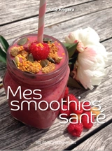 Mes smoothies santé - Julie Frigara