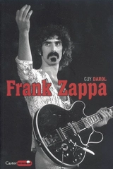 Frank Zappa : la parade de l'homme-wazoo - Guy Darol