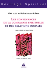 Les convenances de la compagnie spirituelle et des relations sociales. Adâb as-Suhba wa husn al-'Ichra - Muhammad ibn al-Husayn Sulamî