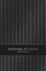 Personne ne gagne : mémoires - Jack Black
