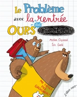 Le problème avec la rentrée des ours grognons - Myriam Ouyessad
