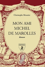 Mon ami Michel de Marolles - Christophe Meunier