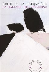 La ballade des pèlerins : récit - Edith de La Héronnière