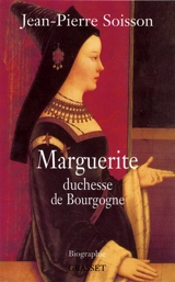 Marguerite, princesse de Bourgogne - Jean-Pierre Soisson