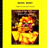 Cuisine du terroir dans l'Yonne : printemps, été - Michel Moret
