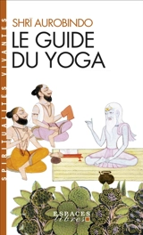 Le guide du yoga - Shri Aurobindo