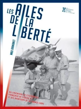 Les ailes de la liberté : l'épopée du désert de l'escadrille française de chasse n° 1 : l'histoire de la première unité militaire compagnon de la Libération - Max Armanet