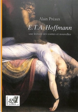 E.T.A. Hoffmann : une lecture des contes et nouvelles - Alain Préaux