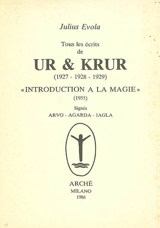 Tous les écrits de Ur & Krur (1927-1928-1929) : introduction à la magie (1955) : signés Arvo, Agarda, Iagla - Julius Evola