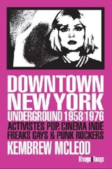 Downtown New York underground 1958-1976 : activistes pop, cinéma indé, freaks gays & punk rockers - Kembrew Mcleod