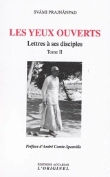 Lettres à ses disciples. Vol. 2. Les yeux ouverts - Svami Prajnanpad