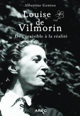 Louise de Vilmorin : de l'invisible à la réalité - Albertine Gentou