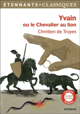 Yvain ou Le chevalier au lion - Chrétien de Troyes