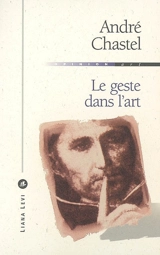Le geste dans l'art - André Chastel