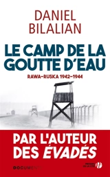 Le camp de la goutte d'eau : Rawa Ruska 1942-1944 - Daniel Bilalian