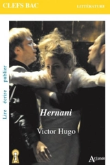 Hernani : Victor Hugo : lire, écrire, publier - Sylvie Vielledent