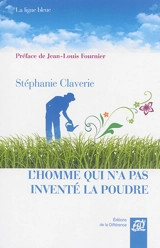 L'homme qui n'a pas inventé la poudre - Stéphanie Claverie