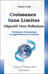 Croissance sans limites : objectif zéro pollution : croissance économique et régénération de la nature - Gunter Pauli