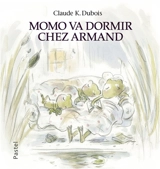 Momo va dormir chez Armand - Claude K. Dubois