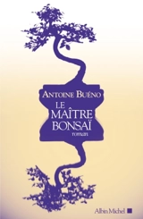 Le maître bonsaï - Antoine Buéno