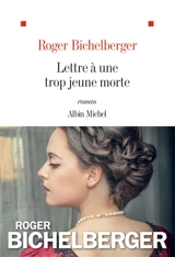 Lettre à une trop jeune morte - Roger Bichelberger
