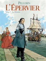 L'Epervier : 2e cycle. Vol. 7. La mission - Patrice Pellerin