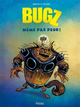 Bugz. Vol. 1. Même pas peur ! - Makyo