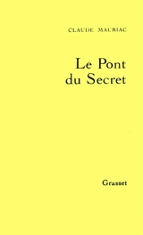 Le Temps accompli. Vol. 3. Le Pont du secret - Claude Mauriac