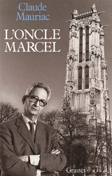 Le Temps immobile. Vol. 10. L'Oncle Marcel. Index général des 10 volumes du Temps immobile - Claude Mauriac
