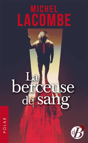 La berceuse de sang - Michel Lacombe