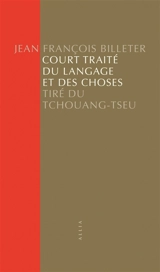 Court traité du langage et des choses : tiré du Tchouang-Tseu - Zhuangzi