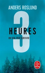 Trilogie 3 secondes, 3 minutes, 3 heures. Vol. 3. Trois heures - Anders Roslund