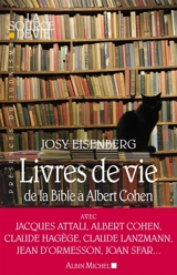 Livres de vie : de la Bible à Albert Cohen : entretiens avec Jacques Attali, Robert Badinter, Jean Blot... - Josy Eisenberg