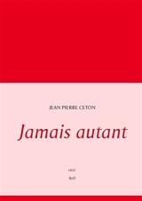 Jamais autant - Jean-Pierre Ceton
