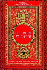 Jules Verne et l'utopie - Yves Gilli