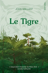 Le tigre : une histoire de survie dans la taïga : récit - John Vaillant