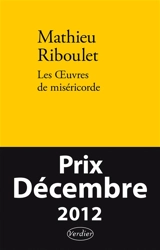 Les oeuvres de miséricorde : fictions & réalités - Mathieu Riboulet