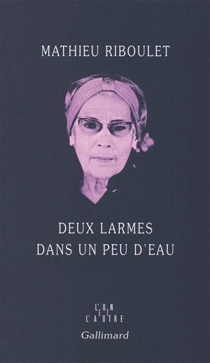 Deux larmes dans un peu d'eau - Mathieu Riboulet