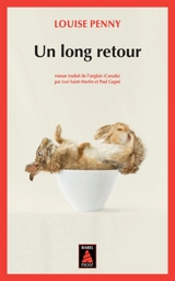 Une enquête de l'inspecteur-chef Armand Gamache. Un long retour - Louise Penny