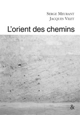 L'Orient des chemins - Serge Meurant
