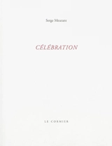 Vulnéraire. Vol. 2. Célébration : poèmes 2006-2009 - Serge Meurant