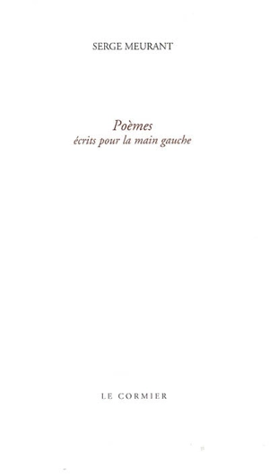 Poèmes écrits pour la main gauche - Serge Meurant