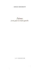 Poèmes écrits pour la main gauche - Serge Meurant
