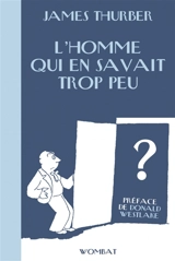 L'homme qui en savait trop peu : & autres histoires criminelles - James Thurber