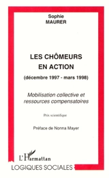 Les chômeurs en action décembre 1997-mars 1998 : mobilisation collective et ressources compensatoires - Sophie Maurer